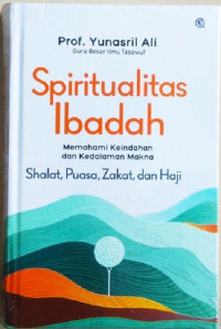 Image of Spiritualitas ibadah: Shalat, puasa, zakat dan haji